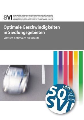Optimale Geschwindigkeiten in Siedlungsgebieten von SVI Schweizerische Vereinigung der Verkehrsingenieure und Verkehrsexperten