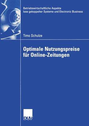 Optimale Nutzungspreise für Online-Zeitungen von Gedenk,  Prof. Dr. Karen, Schulze,  Timo