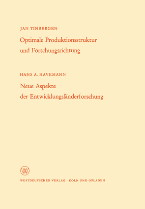 Optimale Produktionsstruktur und Forschungsrichtung / Neue Aspekte der Entwicklungsländerforschung von Tinbergen,  Hans A.