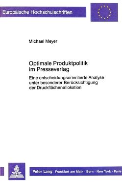 Optimale Produktpolitik im Presseverlag von Meyer,  Michael