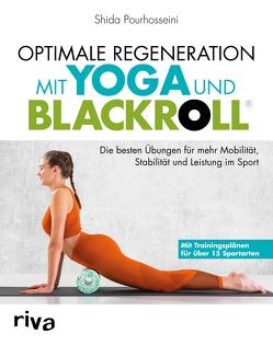 Optimale Regeneration mit Yoga und BLACKROLL® von Pourhosseini,  Shida