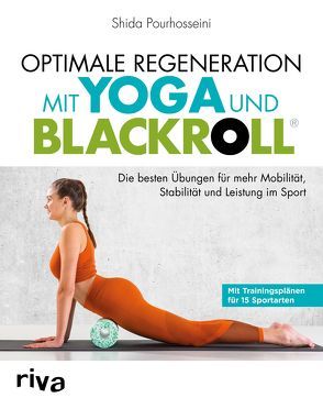 Optimale Regeneration mit Yoga und BLACKROLL® von Pourhosseini,  Shida