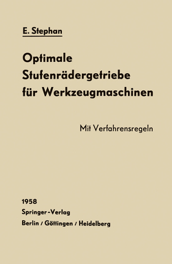 Optimale Stufenrädergetriebe für Werkzeugmaschinen von Stephan,  E.
