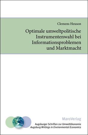 Optimale umweltpolitische Instrumentenwahl bei Informationsproblemen und Marktmacht von Heuson,  Clemens, Michaelis,  Peter