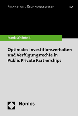 Optimales Investitionsverhalten und Verfügungsrechte in Public Private Partnerships von Schönfeld,  Frank
