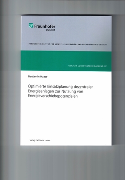 Optimierte Einsatzplanung dezentraler Energieanlagen zur Nutzung von Energieverschiebepotenzialen von Haase,  Benjamin