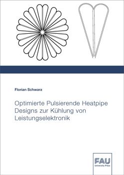Optimierte Pulsierende Heatpipe Designs zur Kühlung von Leistungselektronik von Schwarz,  Florian