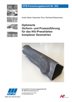 Optimierte Vorform- und Prozessführung für das IHU-Presshärten komplexer Geometrien von Albert,  André, Mauermann,  Reinhard, Paul,  Alexander