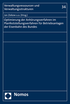 Optimierung der Anhörungsverfahren im Planfeststellungsverfahren für Betriebsanlagen der Eisenbahnen des Bundes von Bauer,  Christian, Hamann,  Ingo, Porth,  Jan, Scharpf,  Lucia, Vallée,  Tim, Ziekow,  Jan