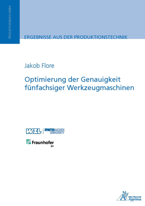 Optimierung der Genauigkeit fünfachsiger Werkzeugmaschinen von Flore,  Jakob