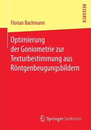 Optimierung der Goniometrie zur Texturbestimmung aus Röntgenbeugungsbildern von Bachmann,  Florian