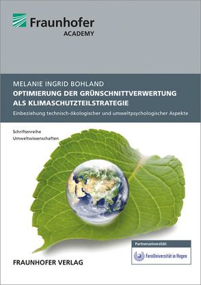 Optimierung der Grünschnittverwertung als Klimaschutzteilstrategie im Landkreis Mainz-Bingen. von Bohland,  Melanie Ingrid