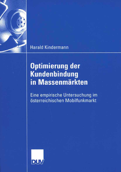 Optimierung der Kundenbindung in Massenmärkten von Kindermann,  Harald, Werani,  Prof. Dr. Thomas