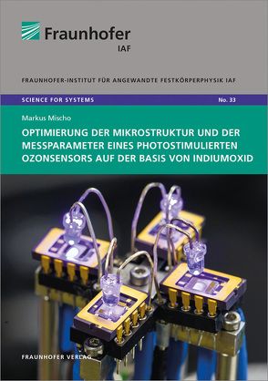 Optimierung der Mikrostruktur und der Messparameter eines photostimulierten Ozonsensors auf der Basis von Indiumoxid. von Mischo,  Markus