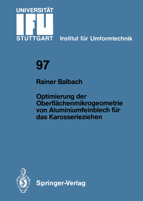 Optimierung der Oberflächenmikrogeometrie von Aluminiumfeinblech für das Karosserieziehen von Balbach,  Rainer
