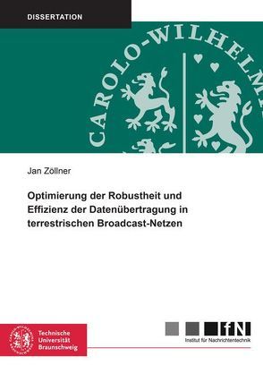 Optimierung der Robustheit und Effizienz der Datenübertragung in terrestrischen Broadcast-Netzen von Zöllner,  Jan