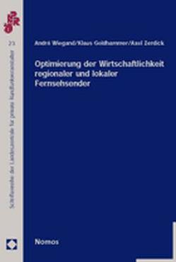 Optimierung der Wirtschaftlichkeit regionaler und lokaler Fernsehsender von Goldhammer,  Klaus, Wiegand,  André, Zerdick,  Axel