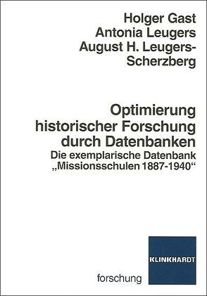 Optimierung historischer Forschung durch Datenbanken von Gast,  Holger, Leugers,  Antonia, Leugers-Scherzberg,  August H.