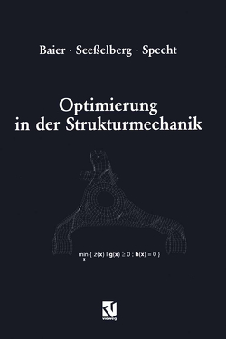 Optimierung in der Strukturmechanik von Baier,  Horst, Seeßelberg,  Christoph, Specht,  Bernhard