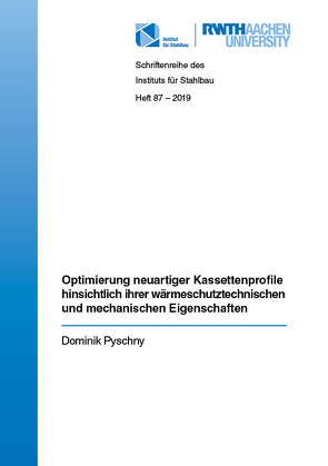 Optimierung neuartiger Kassettenprofile hinsichtlich ihrer wärmeschutztechnischen und mechanischen Eigenschaften von Pyschny,  Dominik