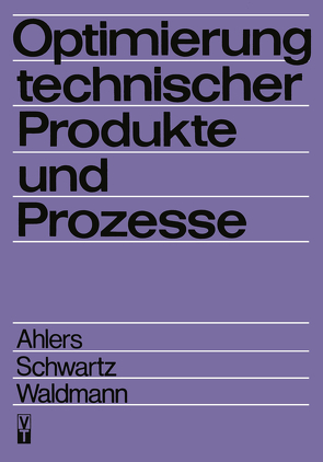 Optimierung technischer Produkte und Prozesse von Ahlers,  Horst, Schwartz,  B., Waldmann,  Jürgen