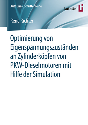 Optimierung von Eigenspannungszuständen an Zylinderköpfen von PKW-Dieselmotoren mit Hilfe der Simulation von Richter,  René