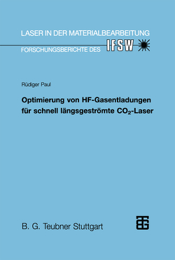 Optimierung von HF-Gasentladungen für schnell längsgeströmte CO2-Laser von Paul,  Rüdiger