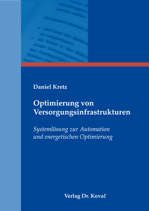 Optimierung von Versorgungsinfrastrukturen von Kretz,  Daniel