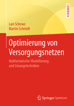Optimierung von Versorgungsnetzen von Schewe,  Lars, Schmidt,  Martin