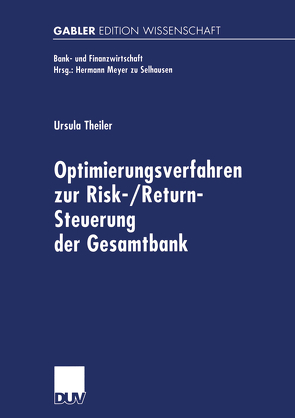 Optimierungsverfahren zur Risk-/Return-Steuerung der Gesamtbank von Theiler,  Ursula