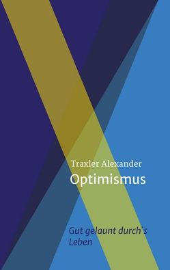 Optimismus von Traxler,  Alexander
