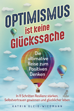 Optimismus ist keine Glückssache von Gleiß-Wiedmann,  Katrin