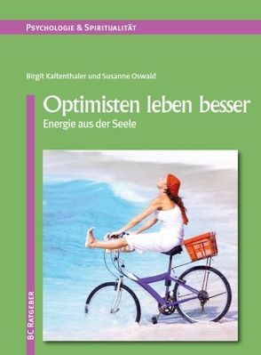 Optimisten leben besser von Kaltenthaler,  Birgit, Oswald,  Susanne