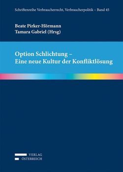 Option Schlichtung – Eine neue Kultur der Konfliktlösung von Gabriel,  Tamara, Pirker-Hörmann,  Beate