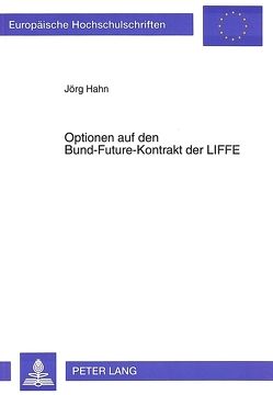 Optionen auf den Bund-Future-Kontrakt der LIFFE von Hahn,  Jörg