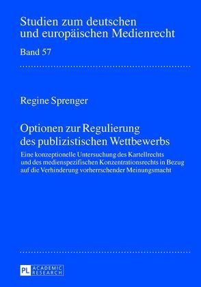 Optionen zur Regulierung des publizistischen Wettbewerbs von Sprenger,  Regine