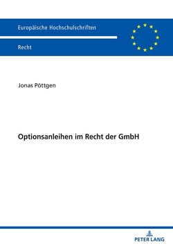 Optionsanleihen im Recht der GmbH von Pöttgen,  Jonas