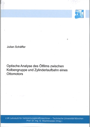 Optische Analyse des Ölfilms zwischen Kolbengruppen und Zylinderlaufbahn eines Ottomotors von Schäffer,  Julian