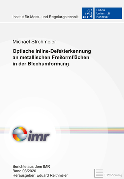 Optische Inline-Defekterkennung an metallischen Freiformflächen in der Blechumformung von Reithmeier,  Eduard, Strohmeier,  Michael
