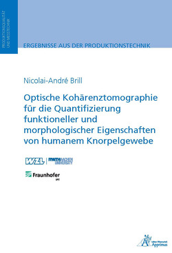 Optische Kohärenztomographie für die Quantifizierung funktioneller und morphologischer Eigenschaften von humanem Knorpelgewebe von Brill,  Nicolai-André