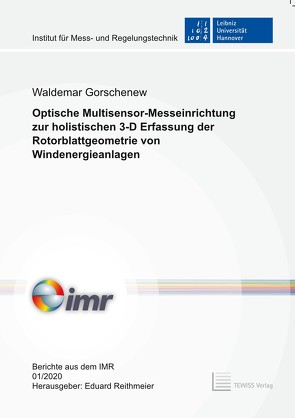 Optische Multisensor-Messeinrichtung zur holistischen 3-D Erfassung der Rotorblattgeometrie von Windenergieanlagen von Gorschenew,  Waldemar, Reithmeier,  Eduard