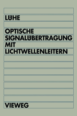 Optische Signalübertragung mit Lichtwellenleitern von Lühe,  Friedrich