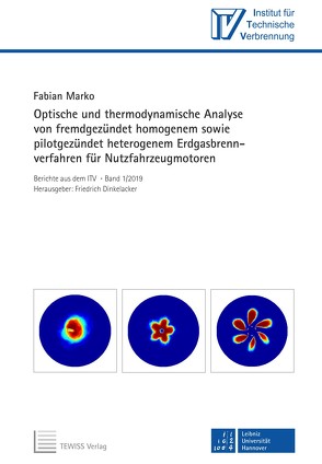 Optische und thermodynamische Analyse von fremdgezündet homogenem sowie pilotgezündet heterogenem Erdgasbrennverfahren für Nutzfahrzeugmotoren von Dinkelacker,  Friedrich, Marko,  Fabian