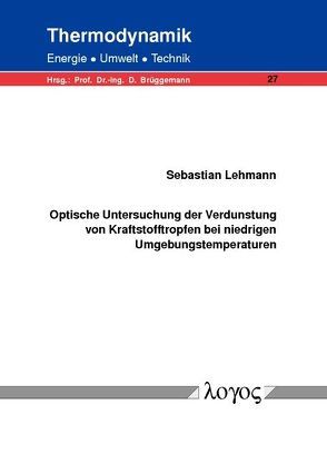Optische Untersuchung der Verdunstung von Kraftstofftropfen bei niedrigen Umgebungstemperaturen von Lehmann,  Sebastian