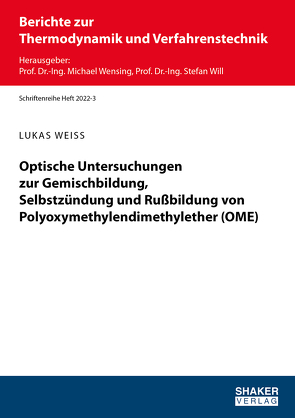 Optische Untersuchungen zur Gemischbildung, Selbstzündung und Rußbildung von Polyoxymethylendimethylether (OME) von Weiß,  Lukas