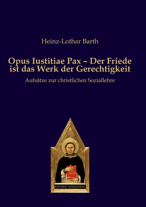 Opus Iustitiae Pax – Der Friede ist das Werk der Gerechtigkeit von Barth,  Heinz-Lothar