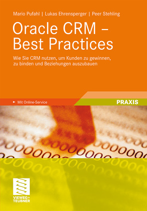 Oracle CRM – Best Practices von Ehrensperger,  Lukas, Pufahl,  Mario, Stehling,  Peer