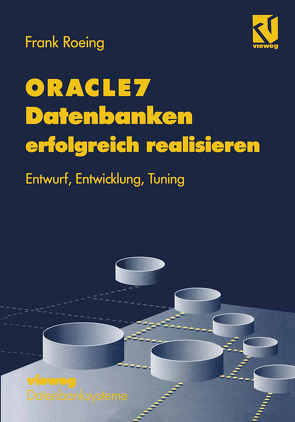 ORACLE7 Datenbanken erfolgreich realisieren von Roeing,  Frank