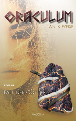 ORACULUM – Fall der Götter (Band 1) von Weise,  Ani K.