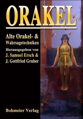 Orakel – Alte Orakel- und Wahrsagetechniken von Ersch,  Johann S, Gruber,  Johann G